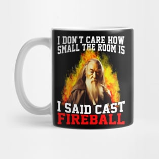 I Don't Care How Small The Room Is, I Said Cast Fireball Mug